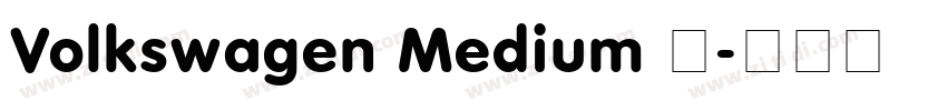Volkswagen Medium 中字体转换 Volkswagen Medium 中字体转换